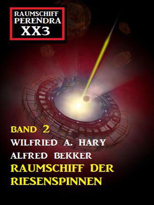 Title details for Raumschiff der Riesenspinnen by Alfred Bekker - Available